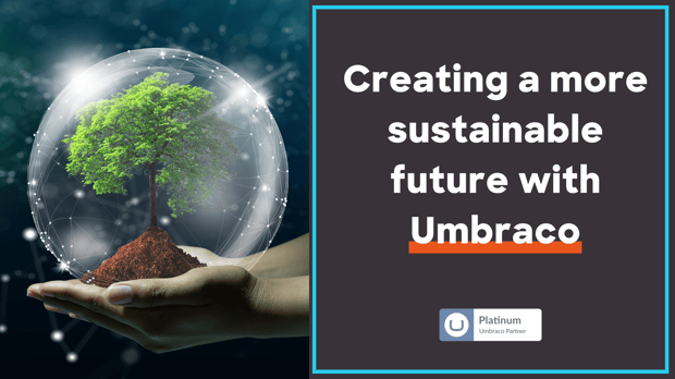 Creating a more sustainable future with Umbraco