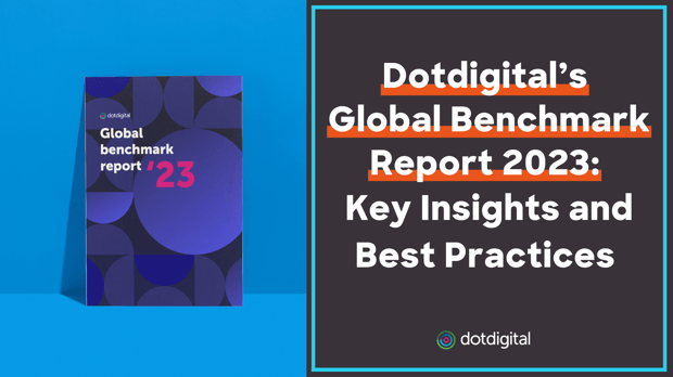 Dotdigital’s Global Benchmark Report 2023: Key Insights and Best Practices