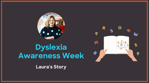 Dyslexia Awareness Week 2023: Laura's Story