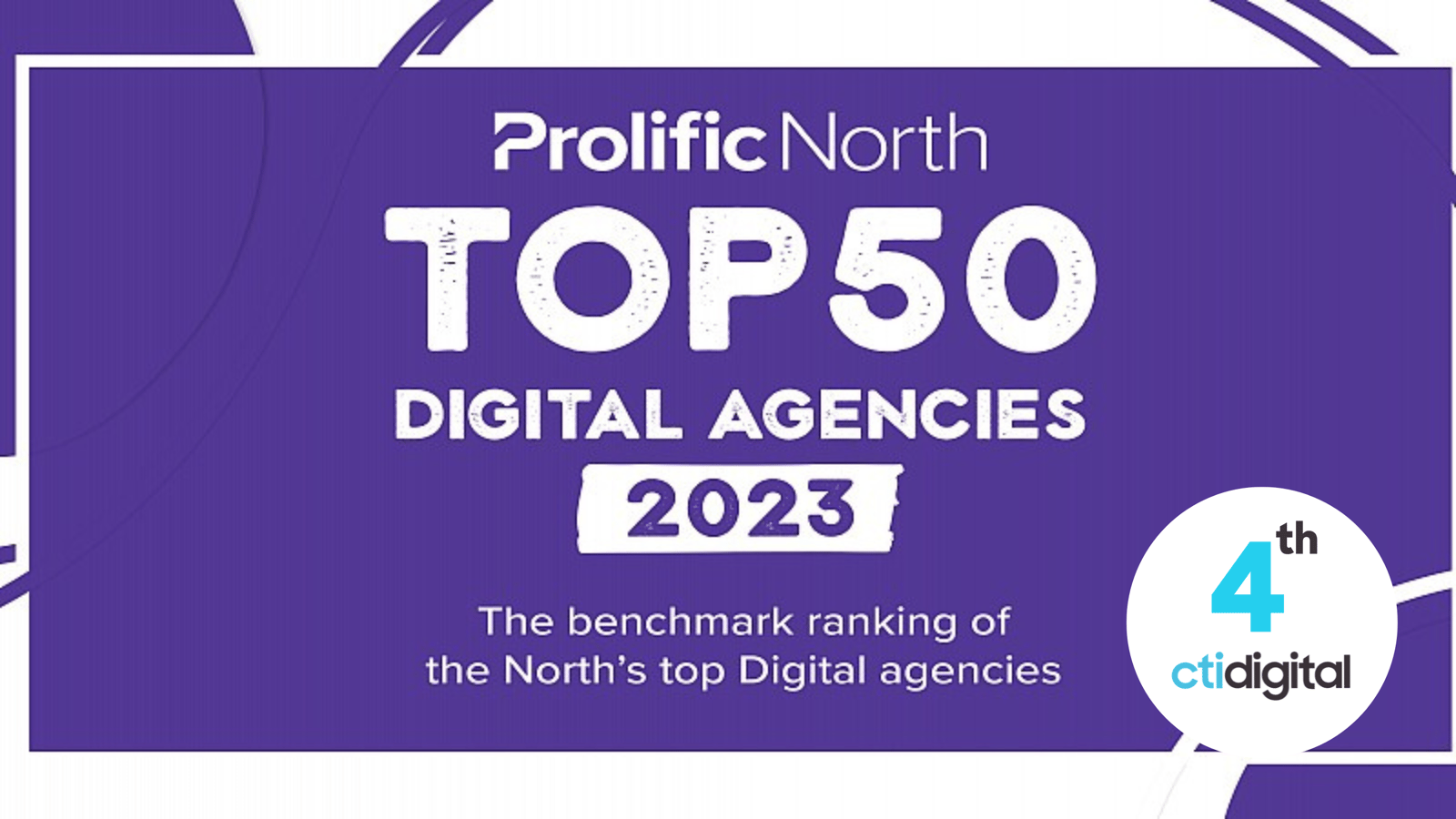 Prolific North Top 50 Digital Agencies 2023 graphic with cti digital
