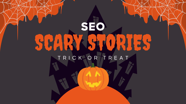 SEO Scary Stories | Trick or Treat