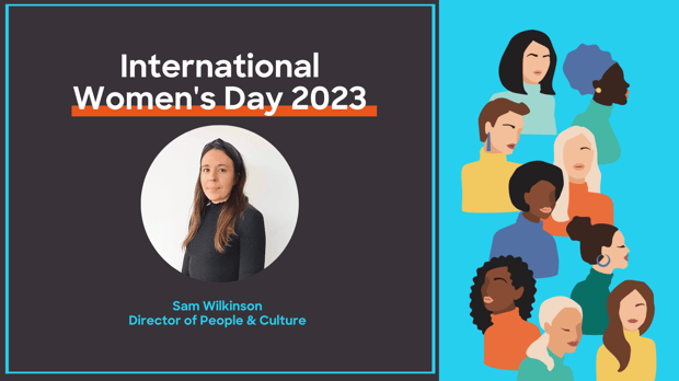 International Women’s Day 2023: Insight from our Director of People & Culture - Sam Wilkinson