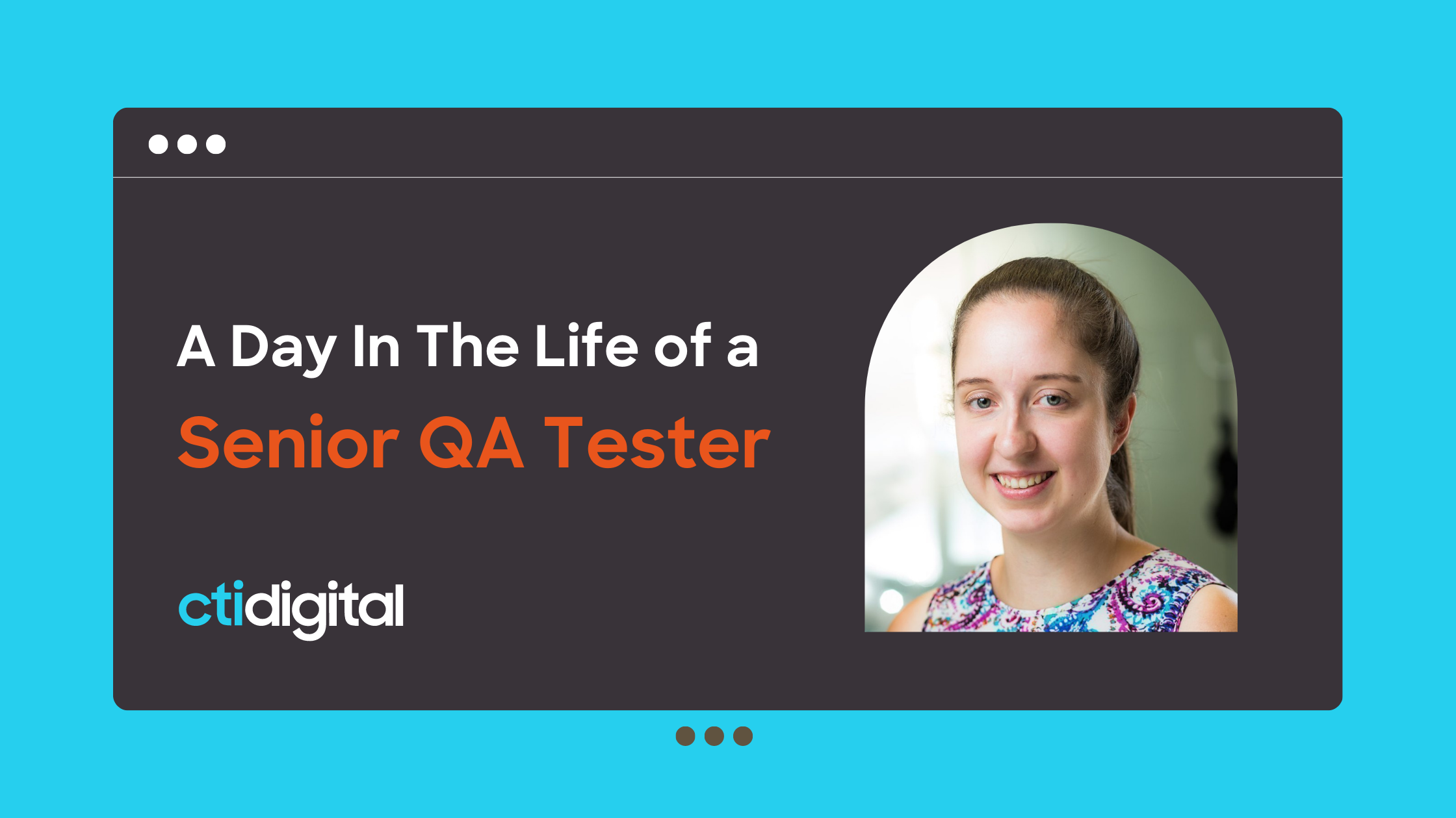 A day in the life of a Senior QA Tester, Helen, at cti digital