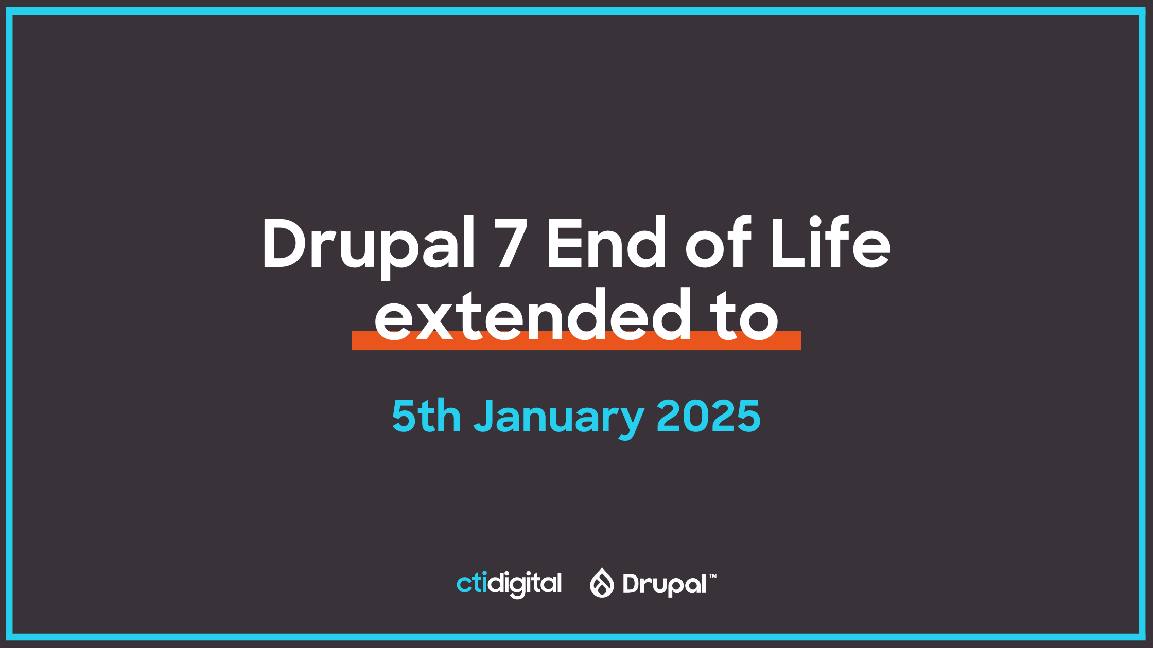 CTI Digital: Drupal 7 End of Life Date Extended to 5 January 2025